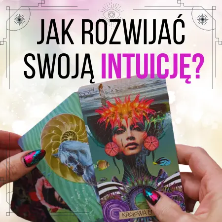 Jak rozwinąć swoją intuicję. Ćwiczenie Intuicji.